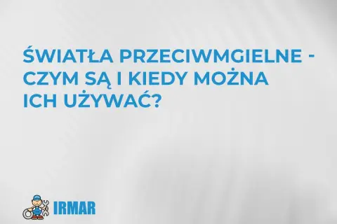Światła przeciwmgielne: czym są i kiedy ich używać? Logo IRMAR.