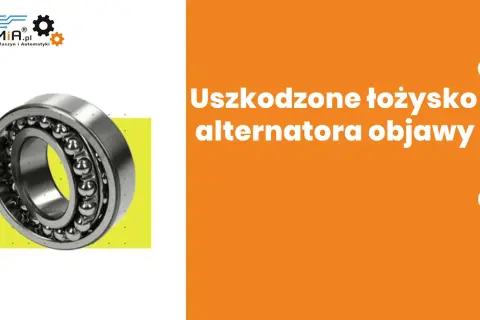 Uszkodzone łożysko alternatora objawy, które mogą zrujnować Twój pojazd