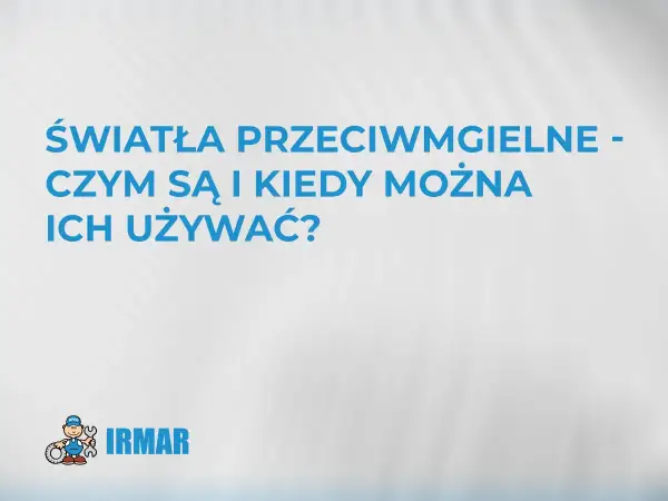 Światła przeciwmgielne: czym są i kiedy ich używać? Logo IRMAR.